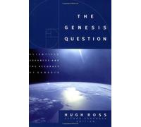 The Genesis Question: Scientific Advances and the Accuracy of Genesis