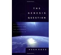 The Genesis Question: Scientific Advances and the Accuracy of Genesis