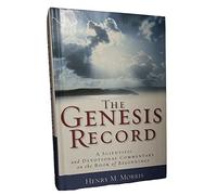 The "Genesis" Record: A Scientific and Devotional Commentary on the Book of Beginnings
