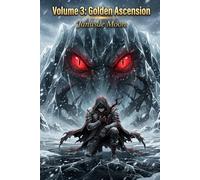 The Genesis Stone: Awakening the Black Hole - Volume 3: Golden Ascension: When limits break, legends are born.