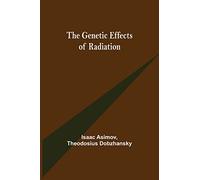 The Genetic Effects of Radiation
