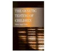 The Genetic Testing of Children (UCL molecular pathology)