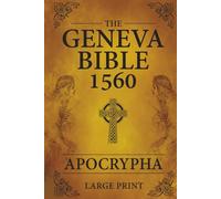 The Geneva Bible 1560 Apocrypha LARGE PRINT: Complete Collection of the Lost Books from the 1560 Geneva Bible Edition