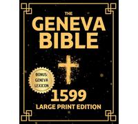 The Geneva Bible 1599: Complete edition with New & Old Testament