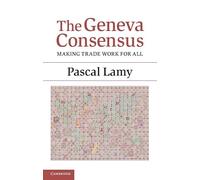 The Geneva Consensus: Making Trade Work for All