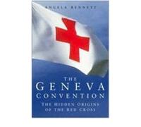 The Geneva Convention: The Hidden Origins of the Red Cross
