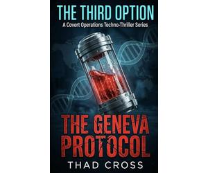 The Geneva Protocol: An Action-Packed Black Ops and Conspiracy Thriller: 11 (THE THIRD OPTION)