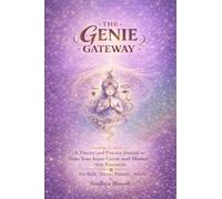 The Genie Gateway: A Theory and Practice Journal to Train Your Inner Genie and Master Any Emotion