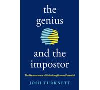 The Genius and the Imposter : The Neuroscience of Unlocking Human Potential