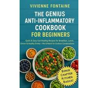 THE GENIUS ANTI-INFLAMMATORY COOKBOOK: Quick & Easy Gut-Healing Recipes for Breakfast, Lunch, Dinner & Healty Drinks - Mix & Match for Endless Combinations (The Genius Collection)