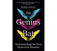 The Genius Bat: Understanding Our Most Mysterious Mammal