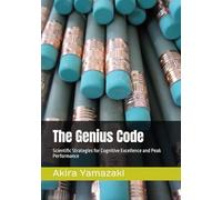 The Genius Code: Scientific Strategies for Cognitive Excellence and Peak Performance