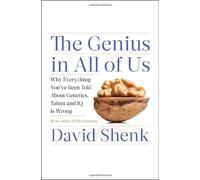 The Genius in All of Us: Why Everything You've Been Told About Genetics, Talent, and IQ Is Wrong