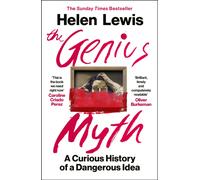 The Genius Myth : A Curious History of a Dangerous Idea