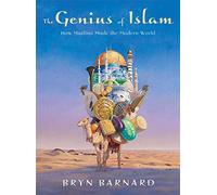 The Genius of Islam: How Muslims Made the Modern World