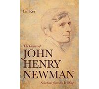 The Genius of John Henry Newman: Selections from his Writings