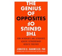 The Genius of Opposites: How Introverts and Extroverts Achieve Extraordinary Results Together (UK PROFESSIONAL BUSINESS Management / Business)