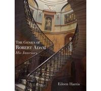 The Genius of Robert Adam - His Interiors (The Paul Mellon Centre for Studies in British Art)