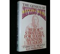 The Genius of Sitting Bull: Thirteen Heroic Strategies for Today's Business Leaders