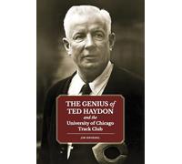 The Genius of Ted Haydon: And the University of Chicago Track Club