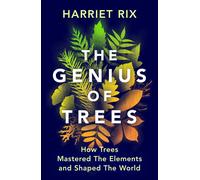 The Genius of Trees: How trees mastered the elements and shaped the world by Har