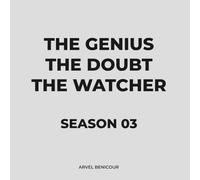 The Genius, The Doubt, and The Watcher: Season 03