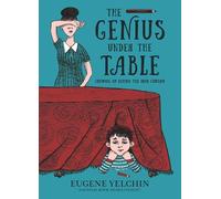 The Genius Under the Table: Growing Up Behind the Iron Curtain