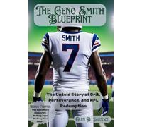 The Geno Smith Blueprint: The Untold Story of Grit, Perseverance, and NFL Redemption
