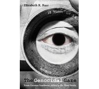 The Genocidal Gaze: From German Southwest Africa to the Third Reich