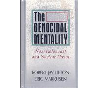 The Genocidal Mentality: Nazi Holocaust and Nuclear Threat