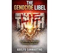 THE GENOCIDE LIBEL: How the Big Lie About Israel Threatens Truth Itself