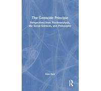 The Genocide Principle: Perspectives from Psychoanalysis, the Social Sciences, and Philosophy