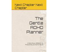 The Gentle ADHD Planner: A Daily Focus, Reflection & Productivity Journal for Adults