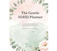 The Gentle ADHD Planner: An Undated Daily Companion for Newly Diagnosed Moms with ADHD