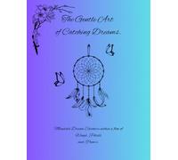 The Gentle Art of Catching Dreams.: Mandala Dream Catchers within a flow of Wings , Petals and Poem's.