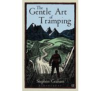The Gentle Art of Tramping (Bloomsbury Reader)