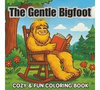 The Gentle Bigfoot: Cozy & Fun coloring book