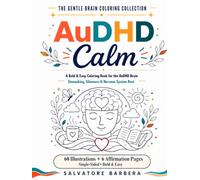 The Gentle Brain Coloring Collection: AuDHD Calm: A Bold and Easy Coloring Book for Neurodivergent Adults - Unmasking, Glimmers and Nervous System Rest for the AuDHD Brain