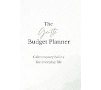 The Gentle Budget Planner: Calm money habits for everyday life