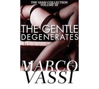 The Gentle Degenerates: Volume 3 (The Vassi Collection)