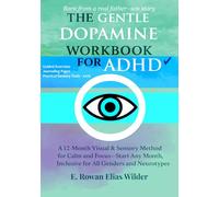 The Gentle Dopamine Workbook for ADHD: A 12-Month Visual & Sensory Method for Calm and Focus-Start Any Month, Inclusive for All Genders and Neurotypes