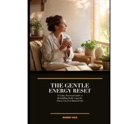 The Gentle Energy Reset: A Calm, Practical Guide to Rebuilding Daily Capacity When You Feel Burned Out
