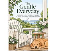 The Gentle Everyday: A Bold & Easy Coloring Book of Home, Garden & Simple Pleasures