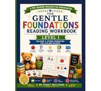 The Gentle Foundations Reading Program™ Level 1 Student Workbook: Letter Formation, Handwriting Practice, CVC Words, and Early Reading Activities for Beginning Readers