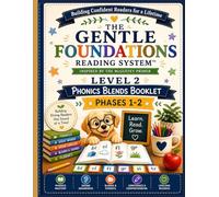 THE GENTLE FOUNDATIONS READING SYSTEM™ Level 2 Phonics Blends Phases 1-2: Word Families, Digraphs, Reverse Blending, and Early Reading Practice