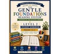 THE GENTLE FOUNDATIONS READING SYSTEM™ LEVEL 2 STUDENT WORKBOOK (PART I): A Gentle Step-by-Step Phonics and Reading Program for Homeschool Families (The Gentle Foundations Program)