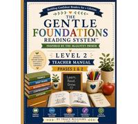THE GENTLE FOUNDATIONS READING SYSTEM™ LEVEL 2 TEACHER MANUAL (PART I): A Gentle Step-by-Step Phonics and Reading Program for Homeschool Families (The Gentle Foundations Program)
