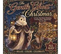 The Gentle Ghost of Christmas: A Cozy, Non-Scary Coloring Book for All Ages (Bold & Easy )