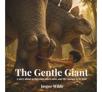 The Gentle Giant: A Heartwarming Dinosaur Story About Empathy, Courage, and Looking Past What Frightens Us: 8 (Kai and the Dinosaurs)