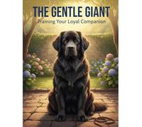 The Gentle Giant: Training Your Loyal Companion